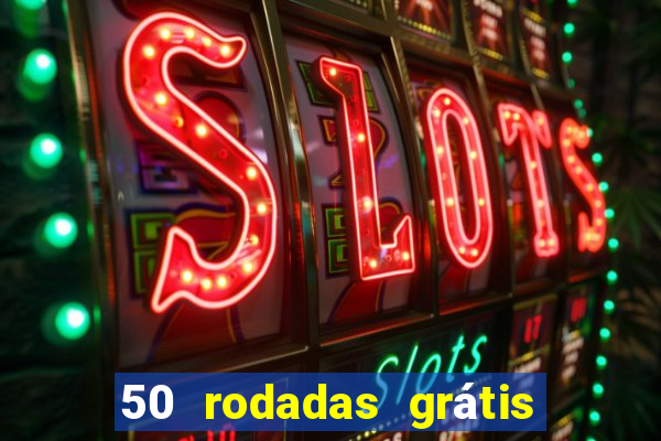 50 rodadas grátis no cadastro sem depósito